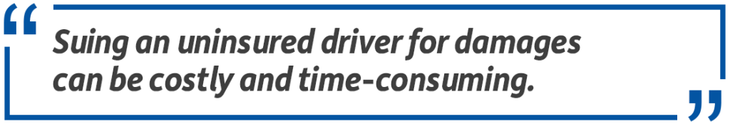Pull quote: Suing an uninsured driver for damages can be costly and time-consuming.