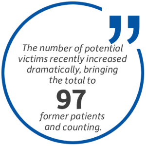 Statistic: The number of potential victims recently increased dramatically, bringing the total to 97 former patients and counting.