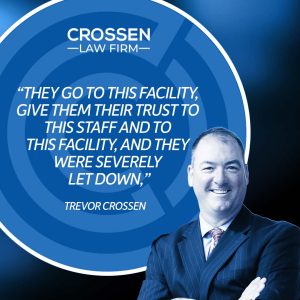 Quote graphic with a photo of Trevor Crossen: They go to this facility, give them their trust to this staff and to this facility, and they were severely let down.