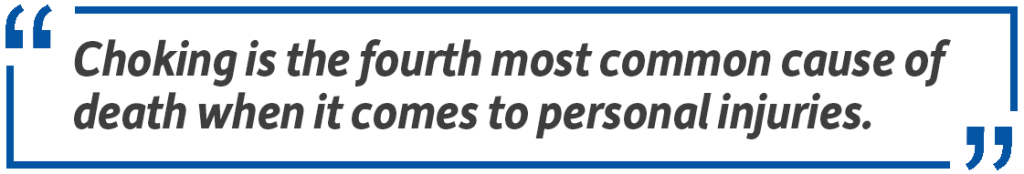 Pull quote: Choking is the fourth most common cause of death when it comes to personal injuries.
