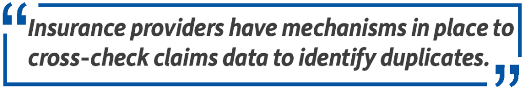 Pull quote: Insurance providers have mechanisms in place to cross-check claims data to identify duplicates.