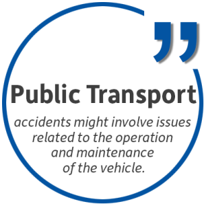 Pull quote: Public transport accidents might involve issues related to the operation and maintenance of the vehicle.